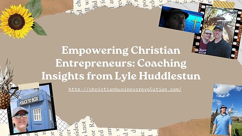 Empowering Christian Entrepreneurs: Coaching Insights from Lyle Huddlestun