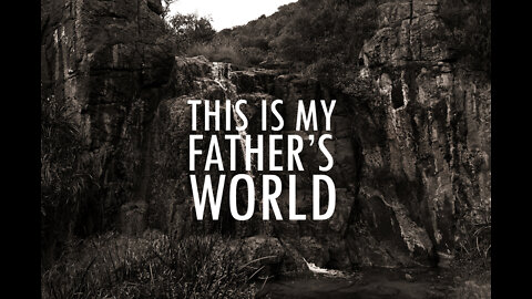 This is My Father's World / I Place My Trust in Him | Lyrics