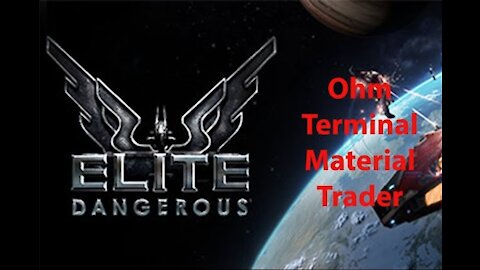 Elite Dangerous: Day To Day Grind - Ohm Terminal - Material Trader - [00067]