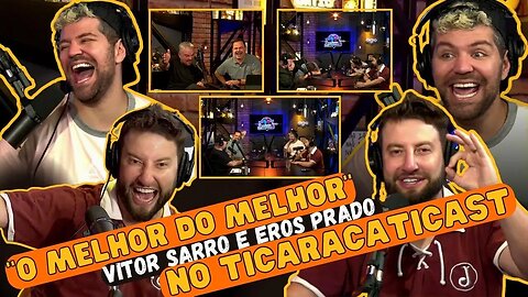 MELHORES MOMENTOS DE VITOR SARRO E EROS PRADOS NO TICARACATICAST