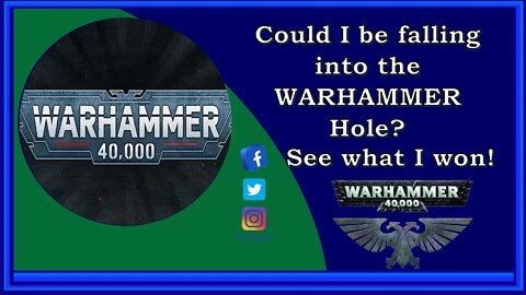 Could I be falling down the WARHAMMER Hole!? See what I WON!