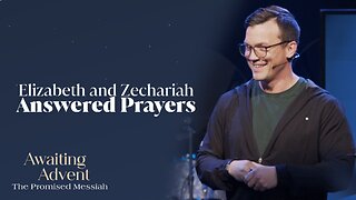 Elizabeth Zechariah - Answered Prayers | 'Awaiting Advent' Week One