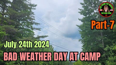 07-24-24 | Bad Weather Day At Camp, Tornado Warning For Smiths Falls | Part-7
