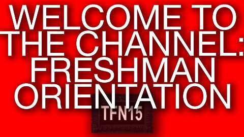 WELCOME TO THE CHANNEL: FRESHMAN ORIENTATION | TFN15