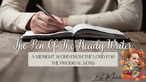 A Midnight Word From the Lord for Prodigal Sons: The Pen Of The Ready Writer- By Michelle