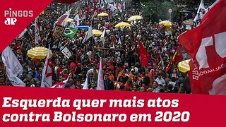 Esquerdistas querem mais atos contra Bolsonaro em 2020