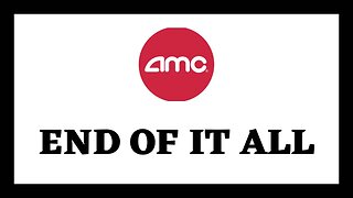 AMC STOCK | THE END OF IT ALL APES :/