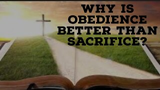 Why Is Obedience Better Than Sacrifice