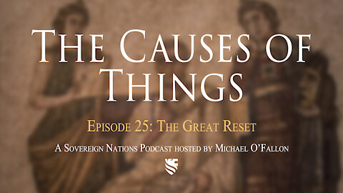 The Great Reset | The Causes of Things Ep. 25