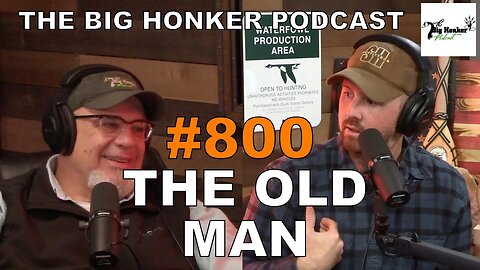 The Big Honker Podcast Episode #800: The Old Man