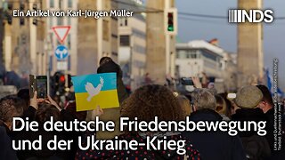 Die deutsche Friedensbewegung und der Ukraine-Krieg | Karl-Jürgen Müller | NDS-Podcast