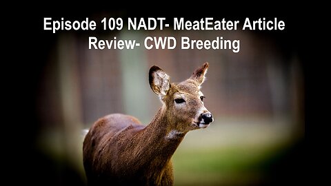 Episode 109 NADT- MeatEater Article Review- CWD Breeding