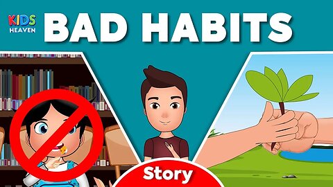 BAD HABITS - MORAL STORIES FOR KIDS - KIDS LEARNING VIDEOS Animation - KIDS HEAVEN