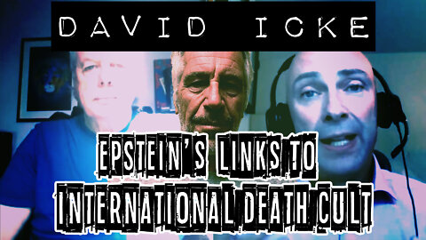 David Icke on Epstein's links to the International Death Cult