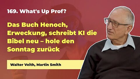 169. Das Buch Henoch, Erweckung, schreibt KI die Bibel neu? # Walter Veith # What's Up Prof?