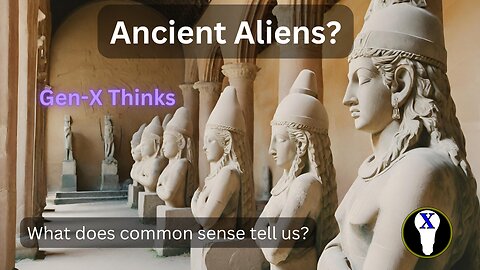 Ancient Aliens, what does common sense tell us?