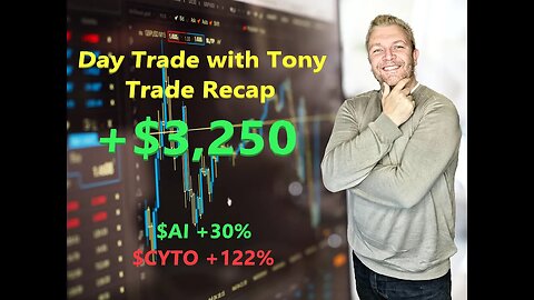 Day Trade With Tony Day Trade Recap +$3,250 $AI +30% $CDIO +122%