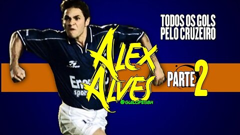 Alex Alves - Todos os gols pelo Cruzeiro (PARTE 2)
