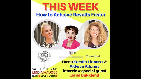 The Media Mavens Show Episode 5 - How to Achieve Results Faster