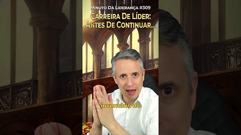 Carreira De Líder: Antes De Continuar... #minutodaliderança 309