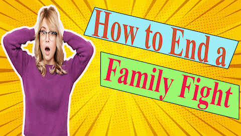 How to End Family Fight how to solve family fight and how to solve family issue