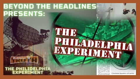 Beyond The Headlines! THE PHILADELPHIA EXPERIMENT!