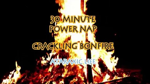 30 minute Power Nap / Sleeping - Crackling Campfire.