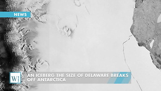 An Iceberg The Size Of Delaware Breaks Off Antarctica