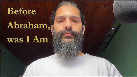 Before Abraham, was I Am | Patriarchs