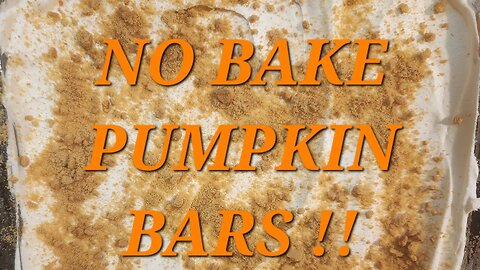 NO BAKE PUMPKIN BARS !