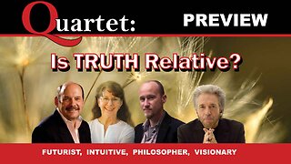 Is TRUTH Relative? - Quartet Preview