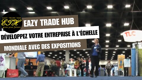 Conquérir les foules et les contrats : les expositions internationales simplifiées avec EazyTradeHub