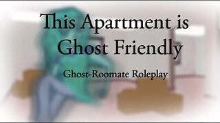 This Apartment is Ghost Friendly :: New Ghost Roommate Roleplay