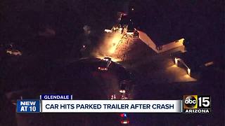 Car hits parked trailer in Glendale