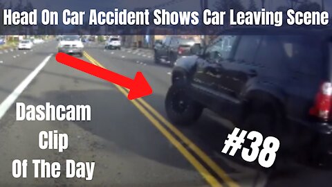 Head on accident Caught on Dash Cam leaves scene of accident - Dashcam Clip Of The Day #38