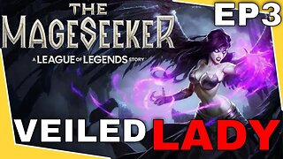 The Veiled LADY | The Mageseeker: A League Of Legends Story | LETSPLAY | EP3