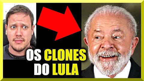 Os CLONES do Lula