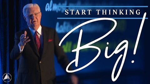 Start Thinking BIG! | Bob Proctor & Sandy Gallagher