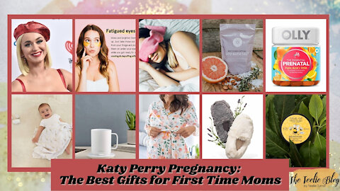 The Teelie Blog | Katy Perry Pregnancy: The Best Gifts for First Time Moms | Teelie Turner