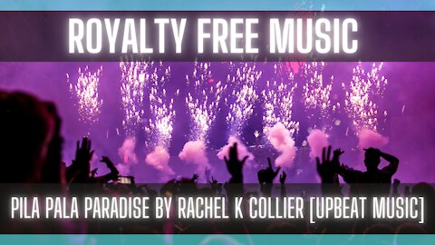 Royalty Free Music: Pila Pala Paradise by Rachel K Collier [UPBEAT MUSIC] [FREE MUSIC]