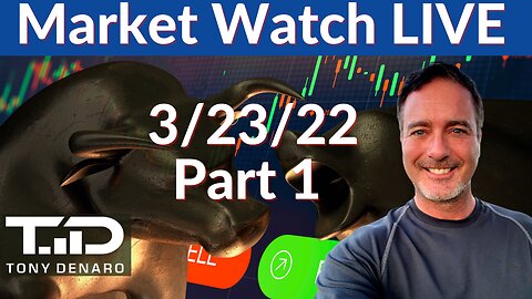 Market Watch Live Stream 3/23/22 Part 1 | Tony Denaro