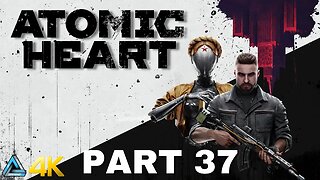 Let's Play! Atomic Heart in 4K Part 37 (PS5)