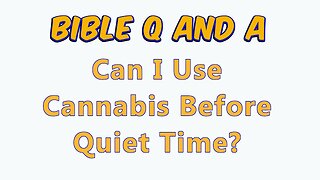 Using Cannabis Before Quiet Time?