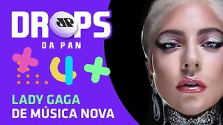 Lady Gaga de música nova | DROPS da Pan 23/01/20