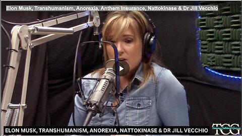 Elon Musk, Transhumanism, Anorexia, Anthem Insurance, Nattokinase & Dr Jill Vecchio