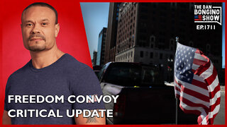 Ep. 1711 A Critical Update On Our Freedom Convoy - The Dan Bongino Show