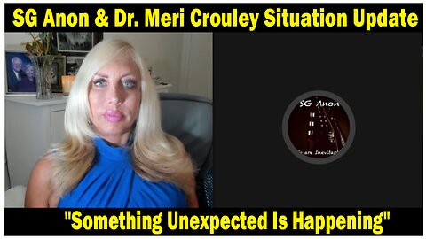 SG Anon & Dr. Meri Crouley Situation Update Oct 6: "Something Unexpected Is Happening"