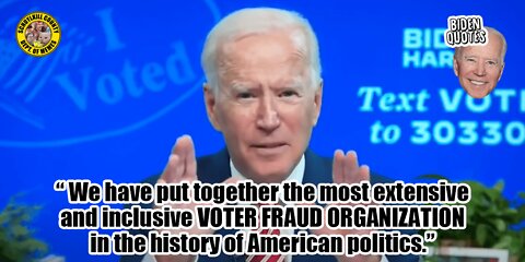 Biden Confesses to Voter Fraud Organization in 2020 Election
