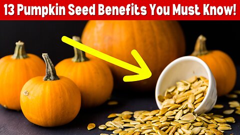 13 Health Benefits of Eating Pumpkin Seeds