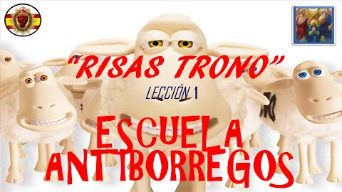 RISAS TRONO - LECCIÓN 1 - ESCUELA ANTIBORREGOS.